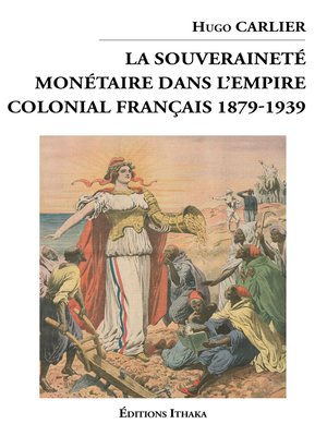 cover image of La souveraineté monétaire dans l'empire colonial Français 1879-1939